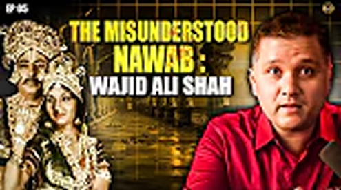Wajid Ali Shah the SHOCKING Forgotten King of India | EP 05 | English